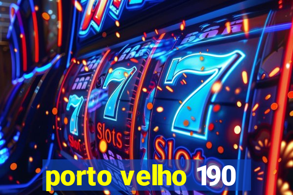 porto velho 190